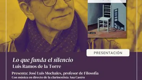 Presentación del libro Lo que funda el silencio de Luis Ramos de la Torre