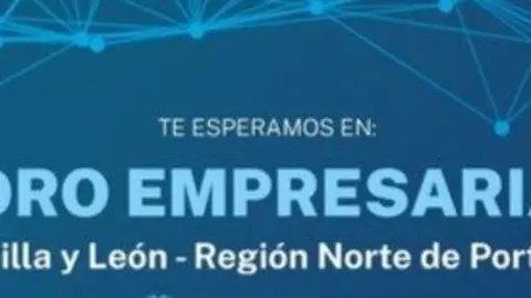 Castilla y León y el norte de Portugal se dan cita en Zamora para reforzar la colaboración empresarial