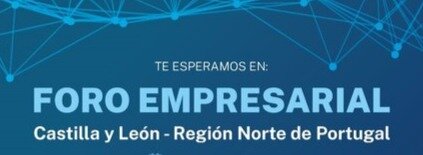 Castilla y León y el norte de Portugal se dan cita en Zamora para reforzar la colaboración empresarial